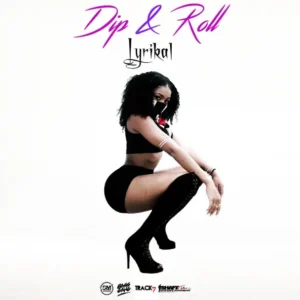 Lyrikal – Dip and Roll