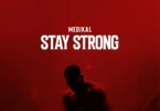 Medikal – Stay Strong