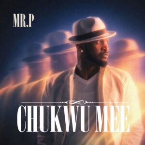 Mr P – Chukwu Mee