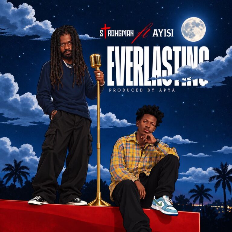 Strongman Ft Ayisi - Everlasting
