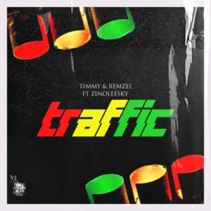 Timmy & Remzel – Traffic ft. Zinoleesky