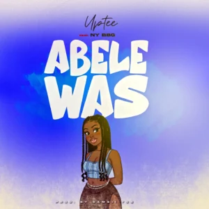 Uptee – Abele Was Ft NY BBG