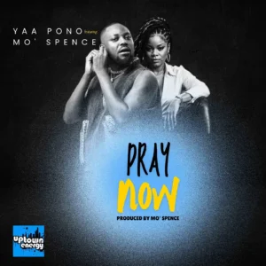 Yaa Pono - Pray Now Ft Mo' Spence