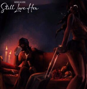 Reggie – Still Love Her
