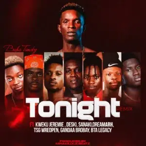 Baba Tundey - Tonight (Remix) Ft Kweku Jeremie, Deski Bwoy, Sanaki, TsG Wredpen, Gandaa Brobay & BTA LEGACY Cover