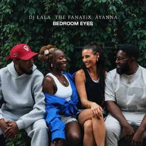 Download Bedroom Eyes by DJ Lala, The FaNaTiX & Ayanna Mp3
