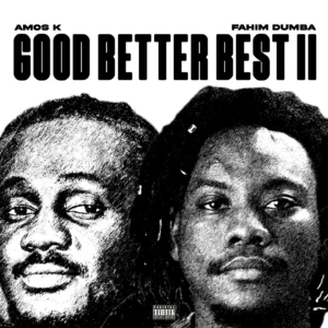 Good Better Best II by Amos K & Fahim Dumba