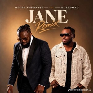 Jane Remix by Ofori Amponsah ft Kurlsong