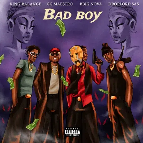 King Balance Ft. GG Maestro, Bbig Nova & Droplord SAS - Bad Boy