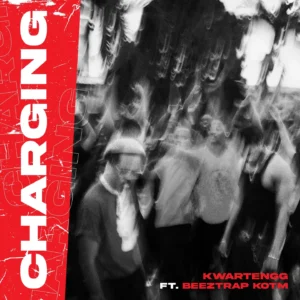 Kwartengg - Charging ft. Beeztrap Kotm