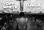 Larry Gaaga Ft. Peruzzi - Off White x GAGA