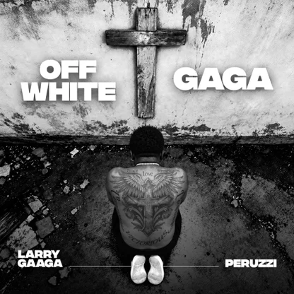 Larry Gaaga Ft. Peruzzi - Off White x GAGA