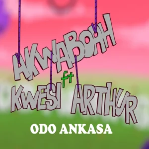 Download Odo Ankasa by Akwaboah ft Kwesi Arthur Mp3