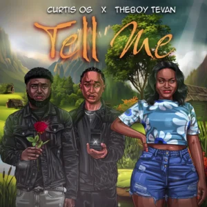 Tell Me by Curtis Og & Theboy Tevan