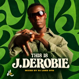 This Is J.DeroBie Mixtape (Mixed by DJ Lord OTB)