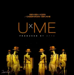 U X Me by SevenKizs ft Oseikrom Sikanii